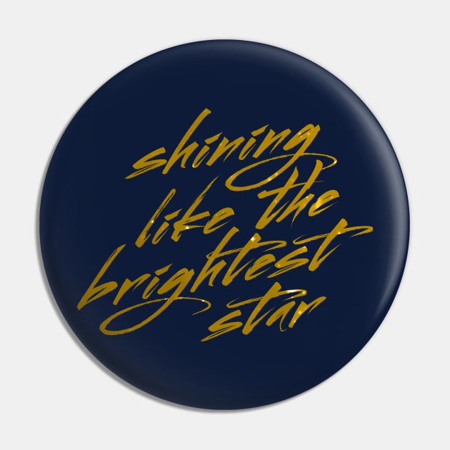 Shining Like The Brightest Star Pin by byebyesally