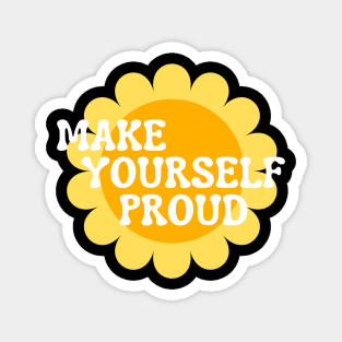 Make Yourself Proud. Retro Vintage Motivational and Inspirational Saying. White and Yellow Magnet