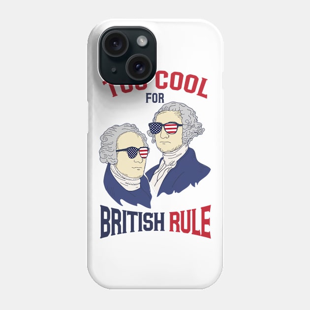 American History Too Cool For British Rule Phone Case by Fresan