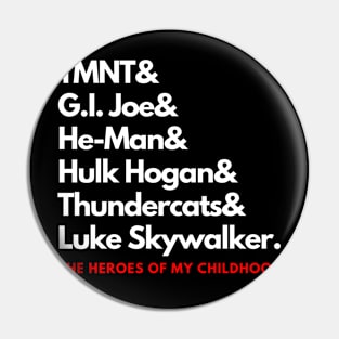 The Heroes of My Childhood! Pin