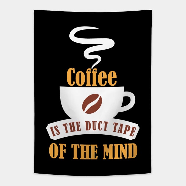 Coffee is the Duct Tape of the Mind Tapestry by mstory