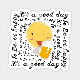 It's a good day to be-er happy Magnet