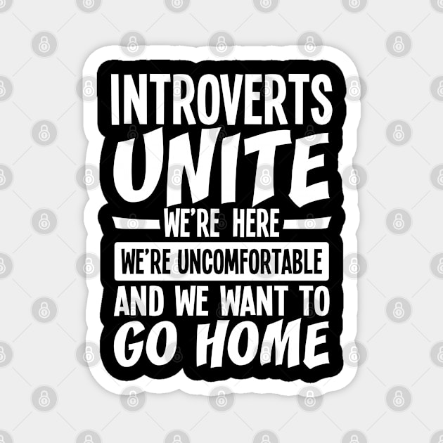 Introverts Unite We're Here We're Uncomfortable Magnet by AngelBeez29