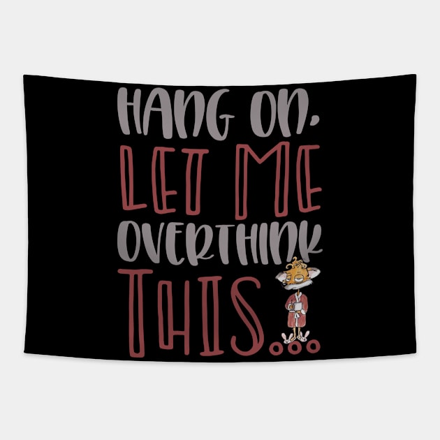 Hang On Let Me Overthink This Coffee Thingy! Tapestry by taana2017