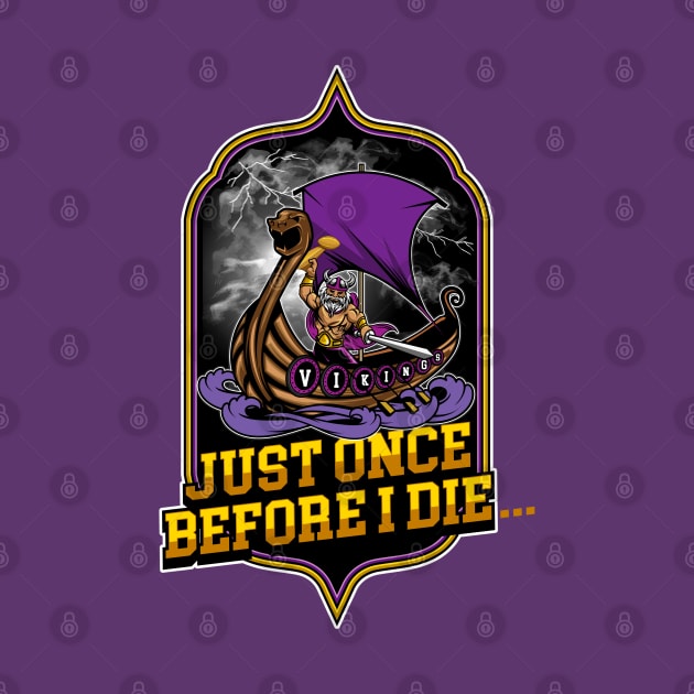 Minnesota Vikings Fans - Just Once Before I Die: Voyage by JustOnceVikingShop