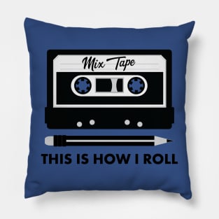 Mix Tape! This Is How I Roll. Funny Retro 80s shirts Pillow