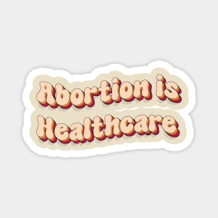 abortion is healthcare Magnet