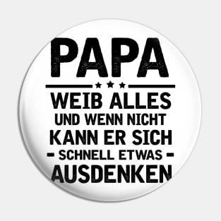 PAPA WEIB ALLES UND WENN NICHT KANN ER SICH SCHNELL ETWAS AUSDENKEN Pin