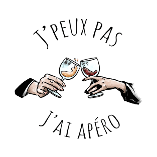 J'peux pas j'ai apéro T-Shirt