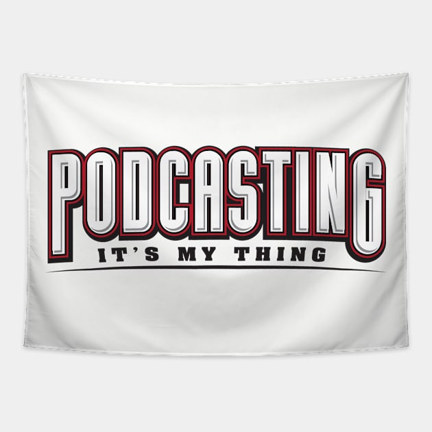 Podcasting It's My Thing Tapestry by PodcasterApparel