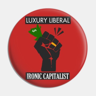 Luxury Liberal, Ironic Capitalist Pin
