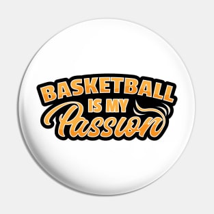 Basketball is My Passion Pin