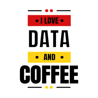 I Love Data & Coffee T-Shirt