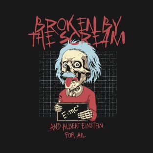 broken by and the genius T-Shirt