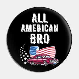 All American Bro 4th of July shirt Pin