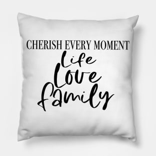 Cherish Life, Love, Family Pillow