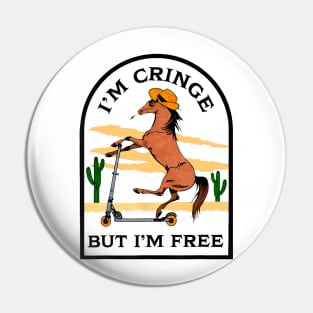 I'm Cringe But I'm Free Pin