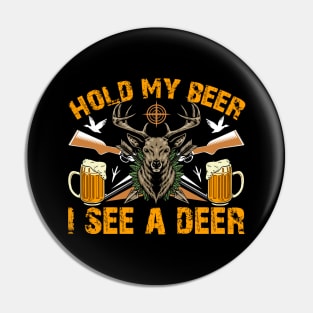 Hold My Beer I See A Deer - Hunting Hunter Pin