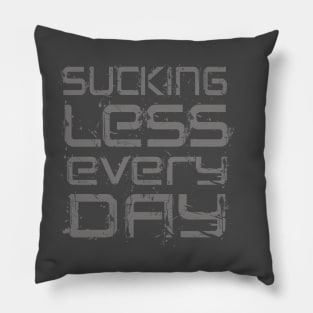 Sucking Less Every Day Pillow