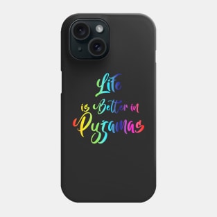 life is better in pyjamas Phone Case