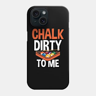 Billiards Gift for Pool Player Billiards Balls Chalk Dirty To Me Funny Design Phone Case