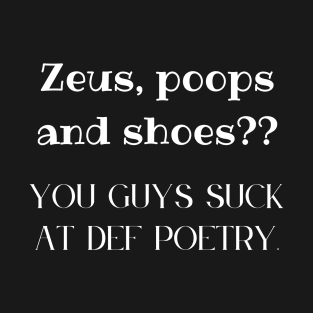 Zeus, Poops and Shoes? T-Shirt