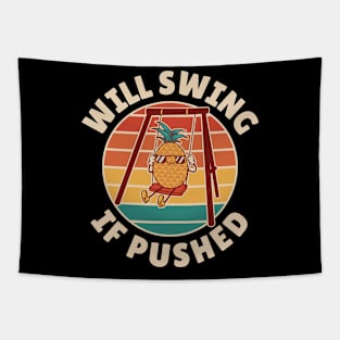 Will Swing If Pushed Funny Pineapple Gift Tapestry