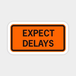 Expect Delays Magnet