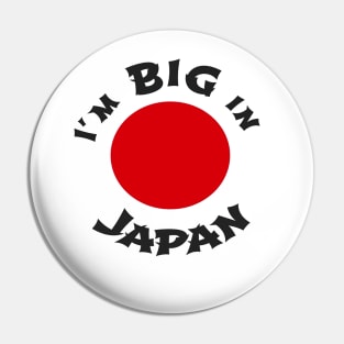 I'm BIG in Japan Pin