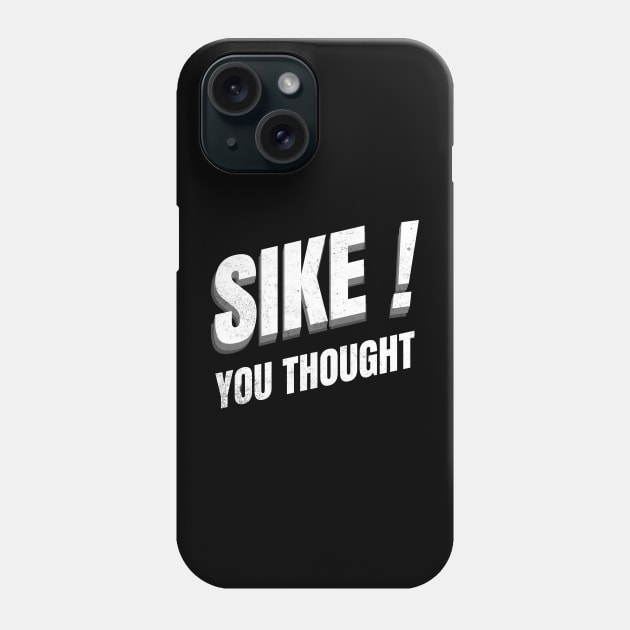 Sike you thought Phone Case by J Best Selling⭐️⭐️⭐️⭐️⭐️