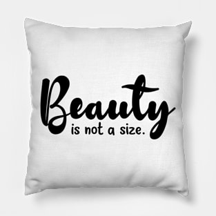 Beauty is not a size Pillow