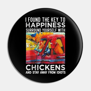 I Found The Key To Happiness Surround Yourself With Chickens Pin