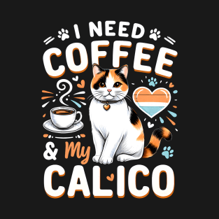 I NEED COFFEE &My CALICO T-Shirt