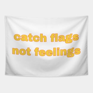 catch flags not feelings Tapestry