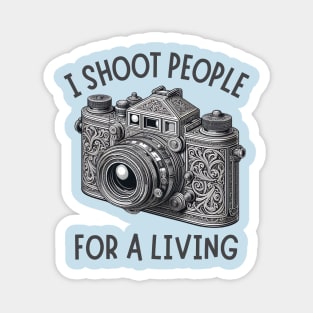 I Shoot People For A Living Photographer Magnet