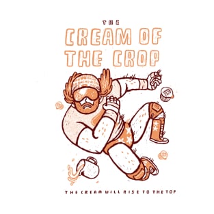 The cream of the crop T-Shirt