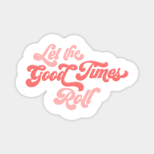 Let the Good Times Roll Magnet