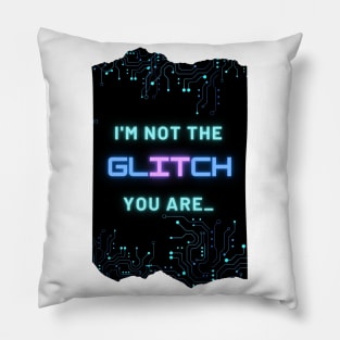 I'm Not The Glitch - Cyberpunk Reference Design Pillow