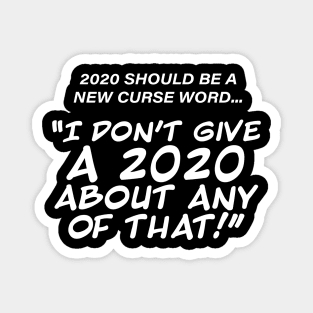 2020 Should Be A New Curse Word Magnet