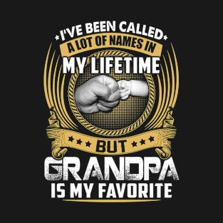 I've Been Called Alot of Names but Grandpa Is My Favorite tee T-Shirt