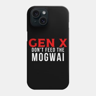 GEN X Don't Feed the Mogwai Phone Case