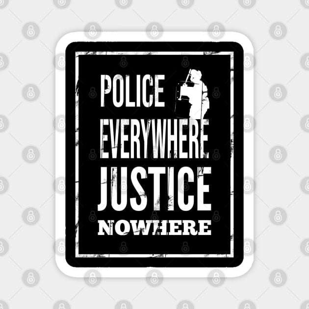 Police everywhere, justice nowhere Magnet by Blacklinesw9