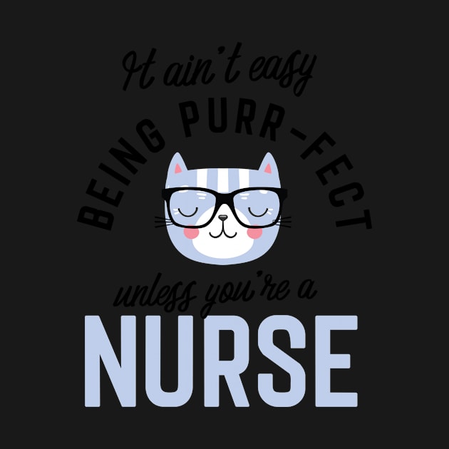 Nurse Cat Gifts for Cat Lovers - It ain't easy being Purr Fect by BetterManufaktur