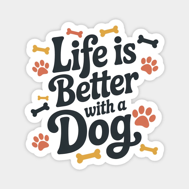 Life Is Better With A Dog Magnet by Rachel's Store 6