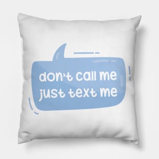 Don't call me just text me Pillow