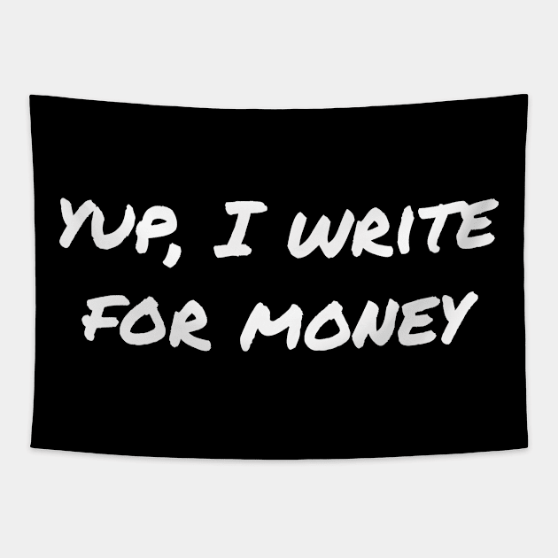 Yup, I write for money Tapestry by EpicEndeavours