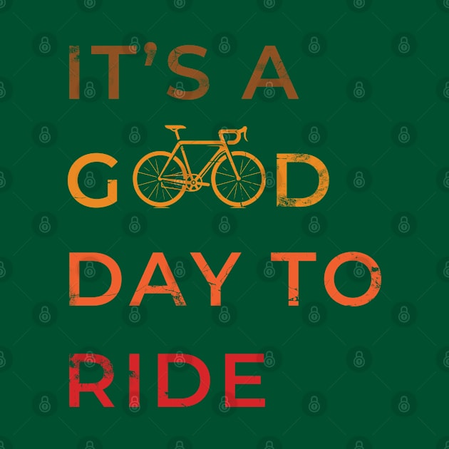 It's A Good Day To Ride Cycling Gift by Selknen 🔥