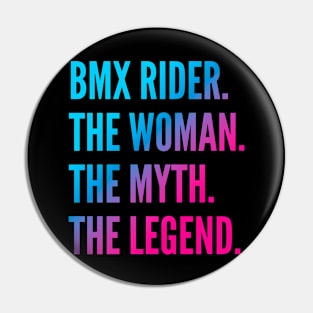 BMX Rider The Woman The Myth The Legend Pin