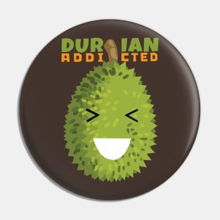 Durian Addicted Pin