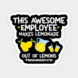 This Awesome Employee Makes Lemonade Out Of Lemons Magnet